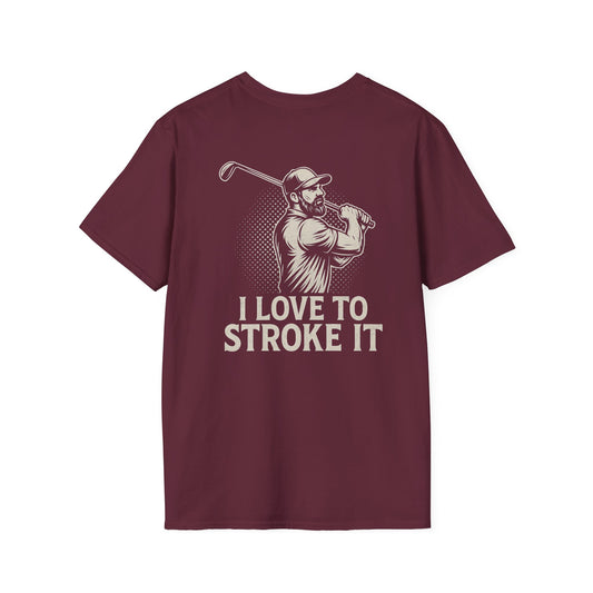 Funny Golf Lovers T-Shirt I Love To Stroke It, Perfect Gift for Golfers, Golfing Humor Tee, Unisex Casual Wear, Birthday or Holiday Gift